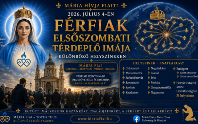 2026.07.04. napján Férfiak elsőszombati TÉRdeplő imája különböző helyszíneken – Mária Fiai, Harcosai, Apostolai, Vitézei, Lovagjai, Férfiak Szentolvasó Ima Szövetsége és Missziója – Regnum Mariánum (válogatás)